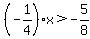 +%28-1%2F4%29x++%3E++-5%2F8+