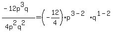 +%28-12p%5E3q%29%2F%284p%5E2q%5E2%29=%28-12%2F4%29p%5E%283-2%29q%5E%281-2%29