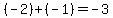 \"+%28-2%29+%2B+%28-1%29+=+-3+\"