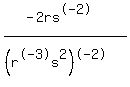 +%28-2rs%5E-2%29%2F%28%28r%5E-3s%5E2%29%5E-2%29