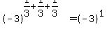 +%28-3%29%5E%28+1%2F3+%2B+1%2F3+%2B+1%2F3+%29+=+%28-3%29%5E1+