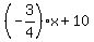 +%28-3%2F4%29x+%2B+10+