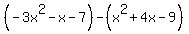 +%28-3x%5E2-x-7%29+-+%28x%5E2%2B4x-9%29