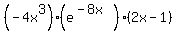 +%28-4x%5E3%29%28e%5E%28-8x%29%29%282x-1%29+