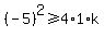 +%28-5%29%5E2+%3E=+4%2A1%2Ak+