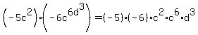 +%28-5c%5E2%29%28-6c%5E6+d%5E3%29+=+%28-5%29%2A%28-6%29%2Ac%5E2%2Ac%5E6%2Ad%5E3