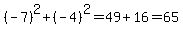 +%28-7%29%5E2+%2B+%28-4%29%5E2+=+49%2B16+=+65+