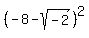 +%28-8-sqrt%28-2%29%29%5E2+