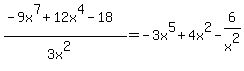 +%28-9x%5E7%2B12x%5E4-18%29%2F%283x%5E2%29=-3x%5E5%2B4x%5E2-6%2Fx%5E2+