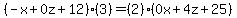 +%28-x%2B0z%2B12%29%283%29+=+%282%29%280x+%2B+4z+%2B+25%29+