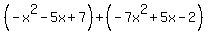 +%28-x%5E2-5x%2B7%29%2B%28-7x%5E2%2B5x-2%29