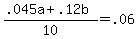 +%28.045a+%2B+.12b+%29+%2F+10+=+.06+