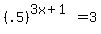 +%28.5%29%5E%283x%2B1%29+=+3