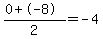 +%280%2B-8%29%2F2=-4