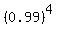 +%280.99%29%5E4+