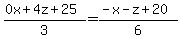 +%280x+%2B+4z+%2B+25%29%2F3+=+%28-x+-+z+%2B+20%29%2F6+