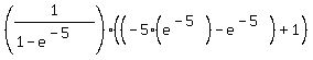 +%281%2F%281-e%5E%28-5%29%29%29%2A%28%28-5%2A%28e%5E%28-5%29%29+-+e%5E%28-5%29%29+%2B+1%29