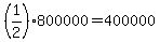 +%281%2F2%29%2A800000+=+400000+