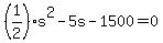 +%281%2F2%29%2As%5E2+-+5s+-+1500+=+0+