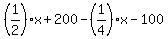 +%281%2F2%29%2Ax+%2B+200+-+%281%2F4%29%2Ax+-+100+