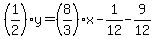 +%281%2F2%29%2Ay+=+%28+8%2F3+%29%2Ax+-+1%2F12+-+9%2F12+