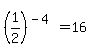 +%281%2F2%29%5E%28-4%29+=+16+