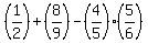 +%281%2F2%29+%2B+%288%2F9%29-+%284%2F5%29%2A%285%2F6%29+
