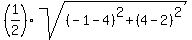 +%281%2F2%29sqrt%28%28-1-4%29%5E2+%2B+%284-2%29%5E2%29+