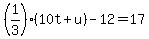 +%281%2F3%29%2A%28+10t+%2B+u+%29+-+12+=+17+
