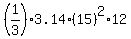 +%281%2F3%29%2A+3.14+%2A+%2815%29%5E2+%2A+12