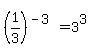 +%281%2F3%29%5E%28-3+%29+=+3%5E3+