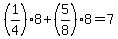 +%281%2F4%29%2A8+%2B+%285%2F8%29%2A8+=+7+