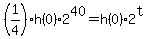+%281%2F4%29%2Ah%280%29%2A2%5E40+=+h%280%29%2A2%5Et+