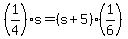 +%281%2F4%29%2As+=+%28+s+%2B+5+%29%2A%281%2F6+%29+