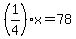 +%281%2F4%29%2Ax+=+78+