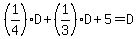 +%281%2F4%29D+%2B+%281%2F3%29D+%2B+5+=+D+