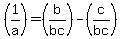 +%281%2Fa%29=%28b%2Fbc%29-%28c%2Fbc%29+