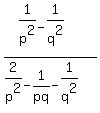 +%281%2Fp%5E2-1%2Fq%5E2%29%2F%282%2Fp%5E2-1%2Fpq-1%2Fq%5E2%29+