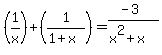 +%281%2Fx%29%2B%281%2F%281%2Bx%29%29=%28-3%29%2F%28x%5E2%2Bx%29%29+