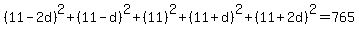 +%2811-2d%29%5E2%2B%2811-d%29%5E2%2B%2811%29%5E2%2B%2811%2Bd%29%5E2%2B%2811%2B2d%29%5E2=765