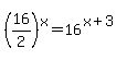 +%2816%2F2%29%5Ex+=+16%5E%28x%2B3%29