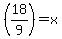 +%2818%2F9%29+=+x+