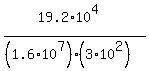 +%2819.2+%2A+10%5E4%29%2F%28%281.6%2A10%5E7%29%283%2A10%5E2%29%29+