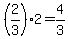 +%282%2F3%29%2A2+=+4%2F3+