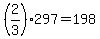 +%282%2F3%29%2A297+=+198+