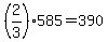 +%282%2F3%29%2A585+=+390+