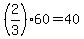 +%282%2F3%29%2A60+=+40+