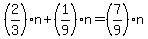 +%282%2F3%29%2An+%2B+%281%2F9%29%2An+=+%287%2F9%29%2An+