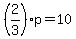 +%282%2F3%29%2Ap+=+10+