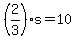 +%282%2F3%29%2As++=+10+